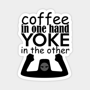 coffe in one hand, yoke in the other funny quote Magnet