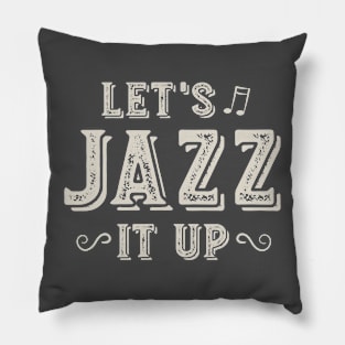 Let's Jazz It Up Pillow