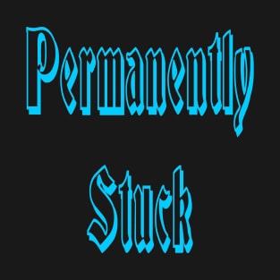 Permanently stuck T-Shirt