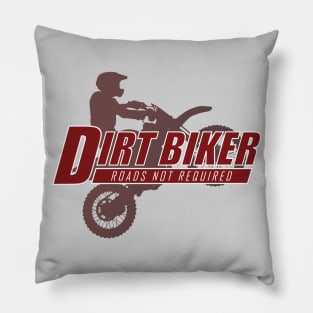 Dirt Biker - Roads Not Required Pillow