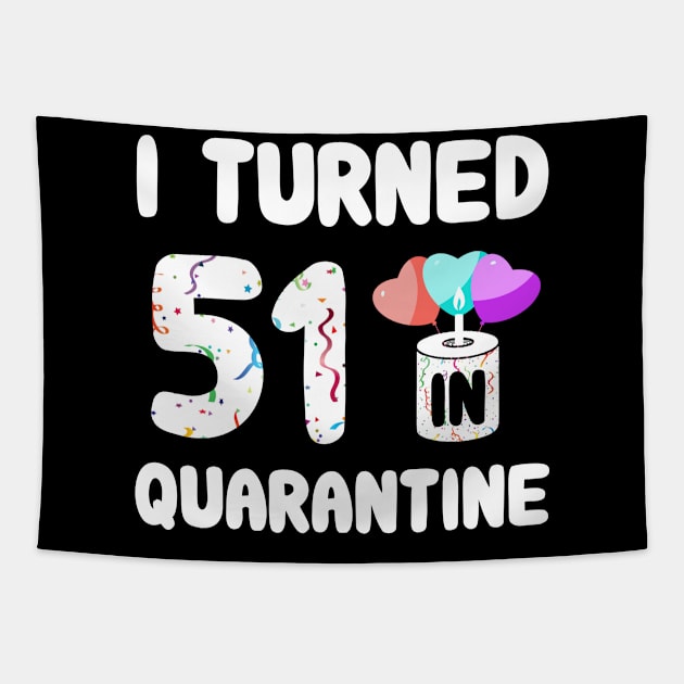 I Turned 51 In Quarantine Tapestry by Rinte