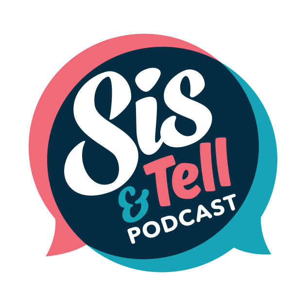 Sis & Tell Podcast by sisandtell