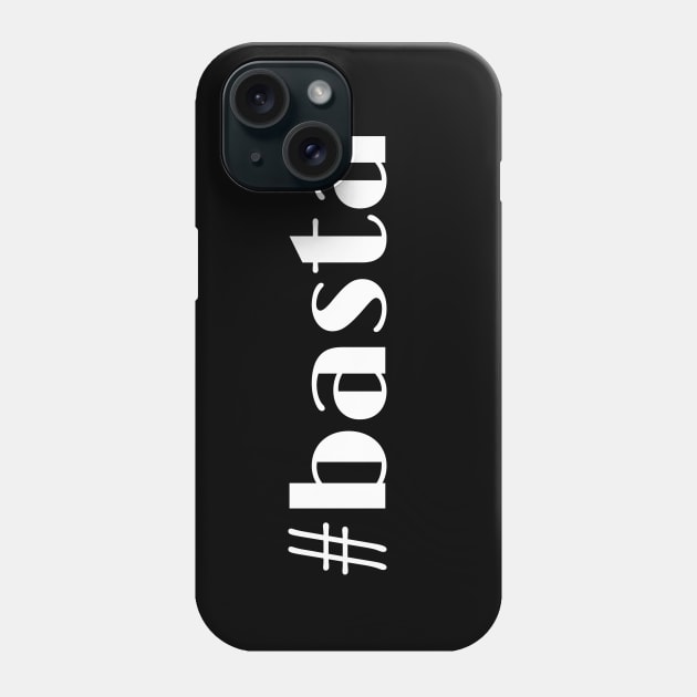 #basta Phone Case by Scarebaby