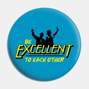 Be Excellent to Each Other Pin