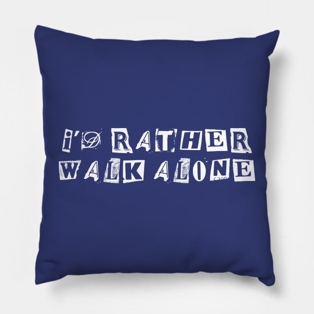 I'd Rather Walk Alone Pillow by Footscore