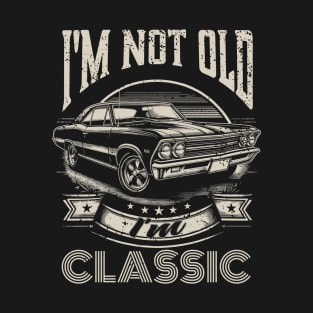 I'm Not Old I'm Classic T-Shirt