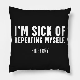 Repeating Myself | Funny History Teacher Design Pillow
