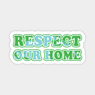 Respect Our Home - Activism Appeal Magnet