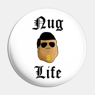 Nug Life Pin