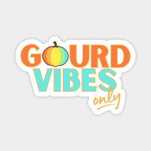 Gourd Vibes Only Magnet