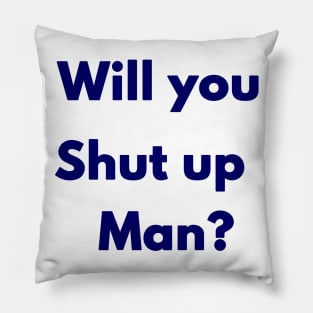 First Debate Will you Shut Up Man Vote 2020 Political Election Pillow