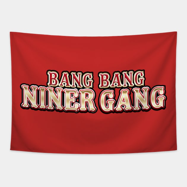 Bang Bang Niner Gang Tapestry by BobJ