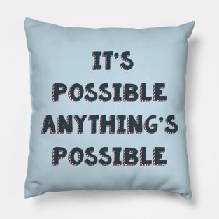 It’s possible anything’s possible Seussical the musical life quote Pillow