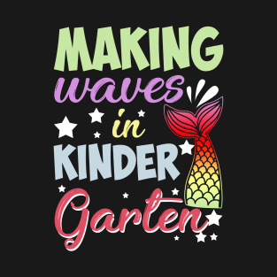 Mermaid Making Waves In Kindergarten Back To School T-Shirt