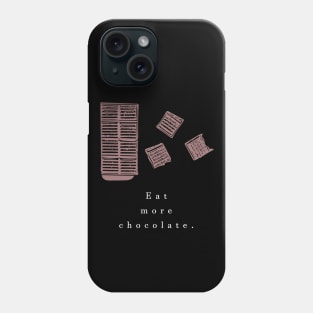 Eat more chocolate (white writting) Phone Case