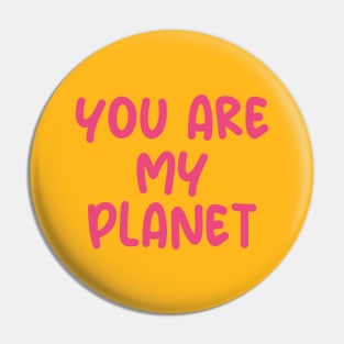you are my planet Pin