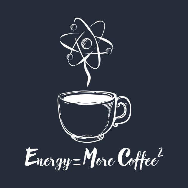 Energy = More Coffee by twistedtee