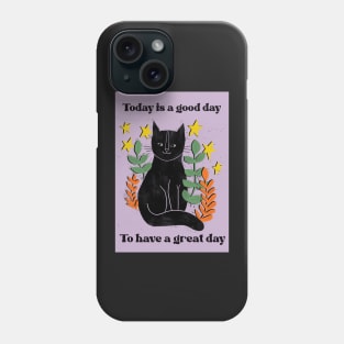 Today is a good day to have a great day Phone Case