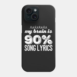 My brain is 90% song lyrics Phone Case