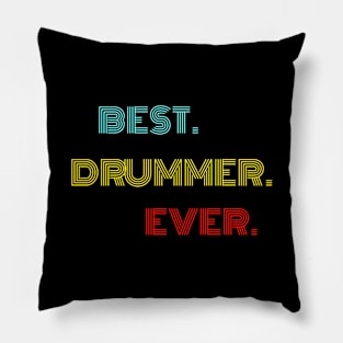 Best Drummer Ever - Nice Birthday Gift Idea Pillow