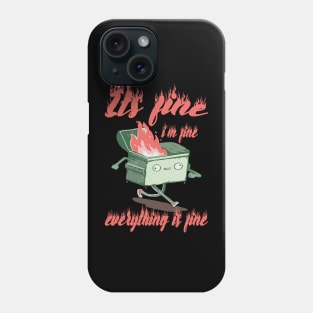 its fine im fine everything is fine Phone Case