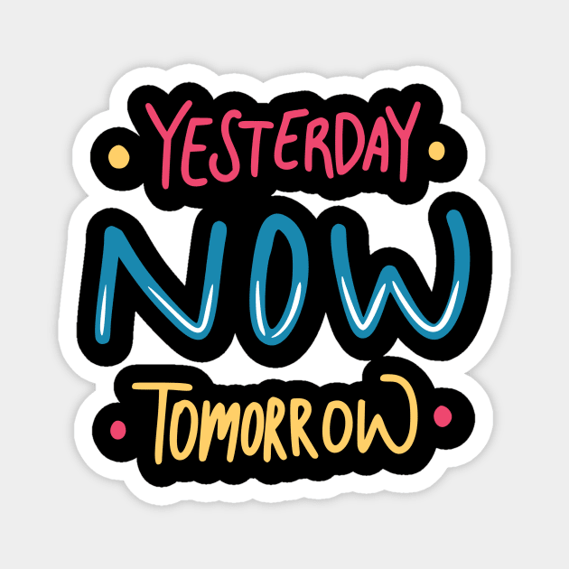 Yesterday Now Tomorrow Magnet by Casual Wear Co.