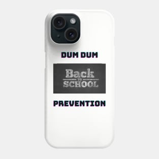 Dum Dum Prevention Phone Case