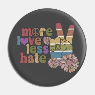 More Love Less Hate Pride Pin
