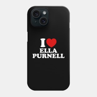 I Love Ella Purnell Phone Case