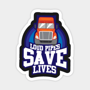 TRUCKS GIFT: Loud Pipes Save Lives Magnet