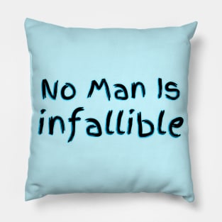 inspirational quote design no man is infallible Pillow