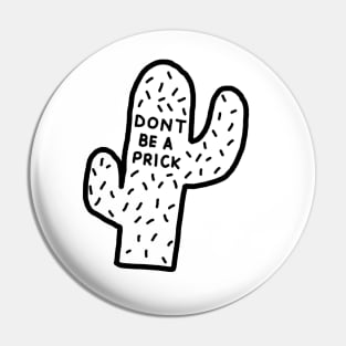 Dont Be a Prick Sketch Pin