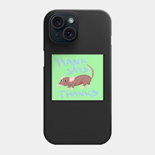 Hank Says Thanks! Phone Case