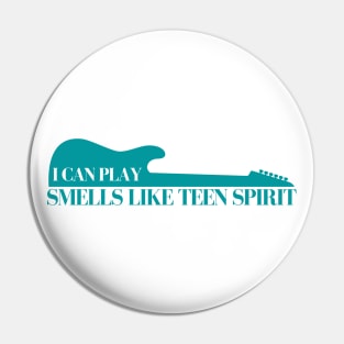 I Can Play Smells Like Teen Spirit Pin