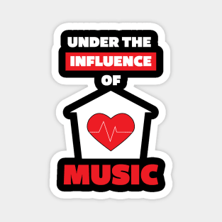 Under the Influence of House Music Magnet