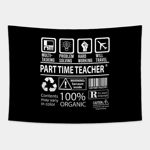 Part Time Teacher T Shirt - MultiTasking Certified Job Gift Item Tee Tapestry by Aquastal