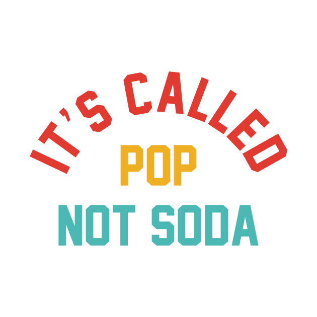 It's Called Pop Not Soda by Gilbert Layla