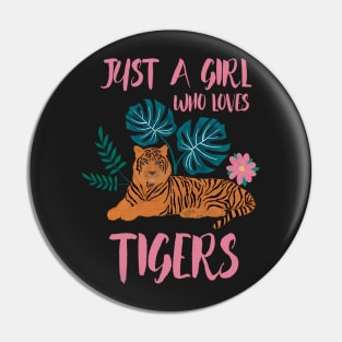 Just A Girl Who Loves Tigers Pin