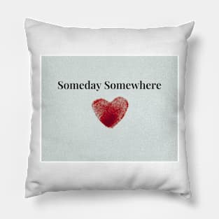 Someday Somewhere Pillow
