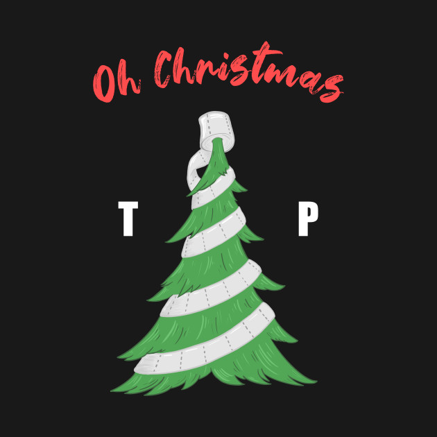 Discover Oh Christmas TP Quarantine Tree Quarantree Tree - Christmastree - T-Shirt