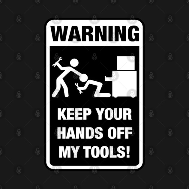 Warning - keep your hands off my tools by  The best hard hat stickers 