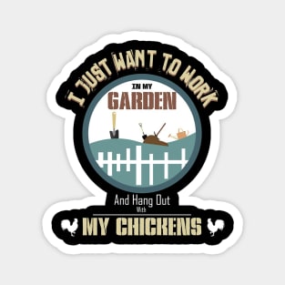 work in my garden and hang out with my chickens Magnet