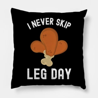 I Never Skip Leg Day Funny Workout Thanksgiving Dinner Pillow