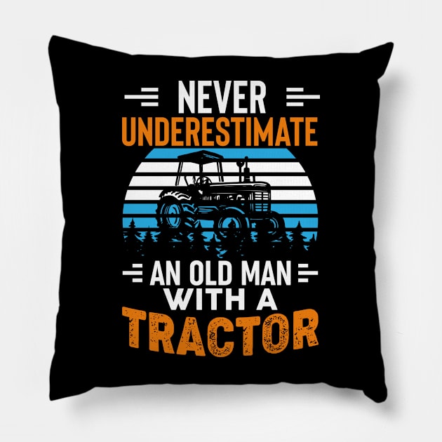 Never Underestimate An Old Man With A tractor Pillow by KayBee Gift Shop