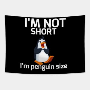 I'm Not Short I'm Penguin Size Tapestry