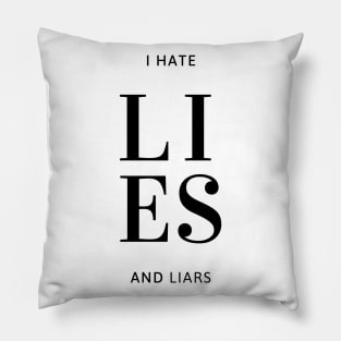 Expressive quote, I Hate lies and Liars, for truth lovers Pillow