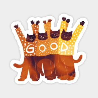 The four positive cats celebrate all that is GOOD in the world Magnet