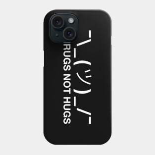 Shrugs Not Hugs Phone Case