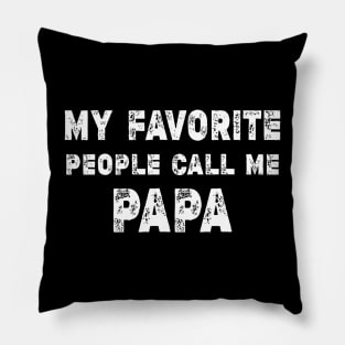 My Favorite People Call Me Papa Father Day Pillow