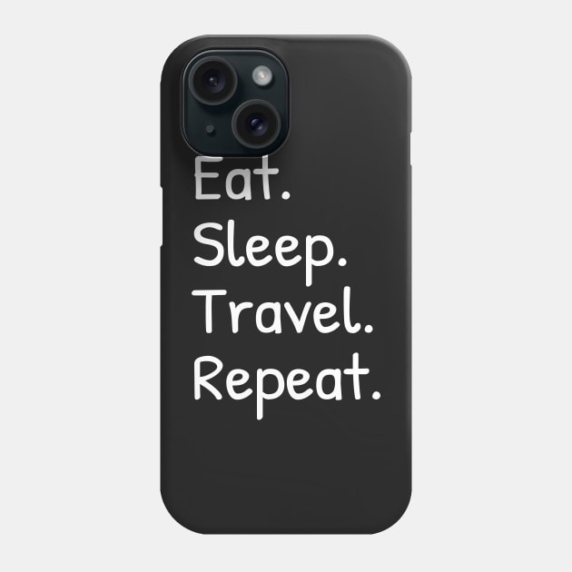 Mens Women Eat Sleep Travel Repeat Funny Phone Case by Islanr